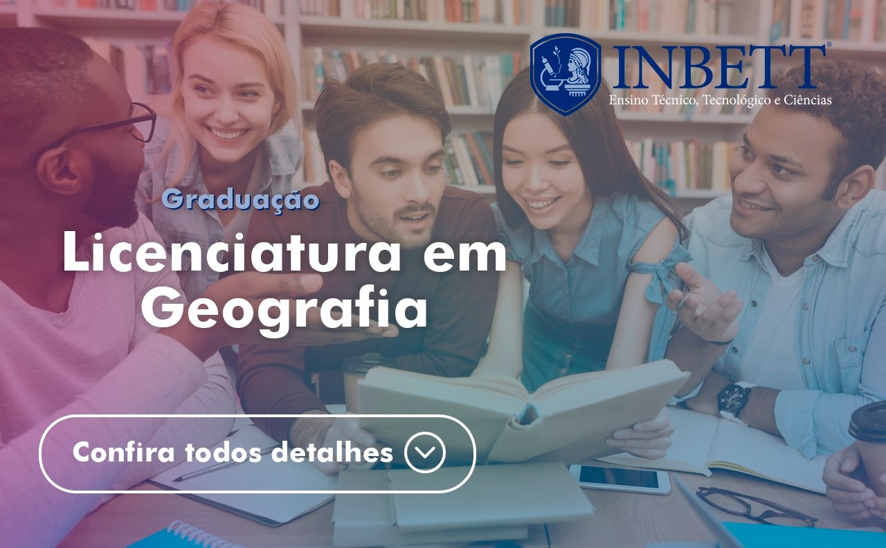 Licenciatura em Geografia InBETT Faça sua Graduação Acadêmica Licenciatura em Geografia InBETT Faça sua Graduação Acadêmica